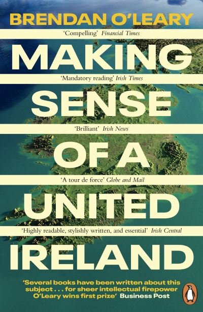 Cover for Brendan O'Leary · Making Sense of a United Ireland: Should it happen? How might it happen? (Taschenbuch) (2024)