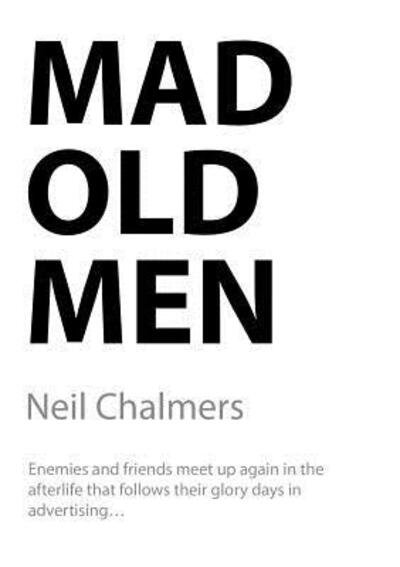 Cover for Neil Chalmers · Mad Old Men (Pocketbok) (2017)