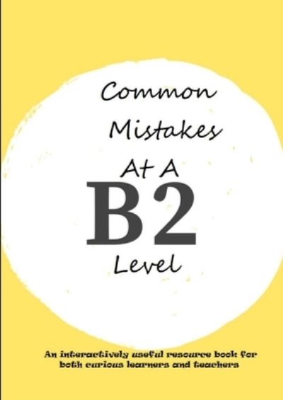 Common Mistakes at a B2 Level - Laurence Feather - Books - Lulu Press, Inc. - 9780244121778 - August 29, 2018