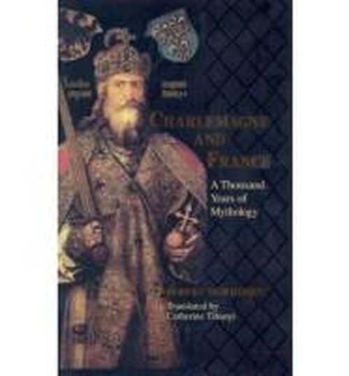 Cover for Robert Morrissey · Charlemagne and France: A Thousand Years of Mythology (Hardcover Book) [First Thus edition] (1997)