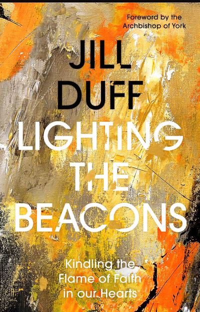 Lighting the Beacons: Kindling the Flame of Faith in our Hearts - Jill Duff - Bücher - SPCK Publishing - 9780281087778 - 23. Februar 2023