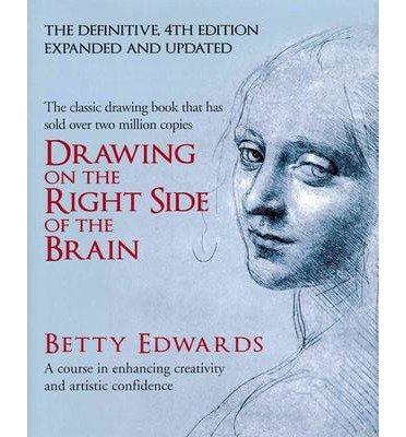 Cover for Betty Edwards · Drawing on the Right Side of the Brain: A Course in Enhancing Creativity and Artistic Confidence: definitive 4th edition (Gebundenes Buch) [Main edition] (2013)