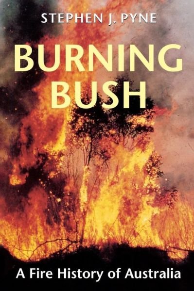 Cover for Stephen J. Pyne · Burning Bush: A Fire History of Australia - Weyerhaeuser Environmental Books (Pocketbok) [New edition] (1998)