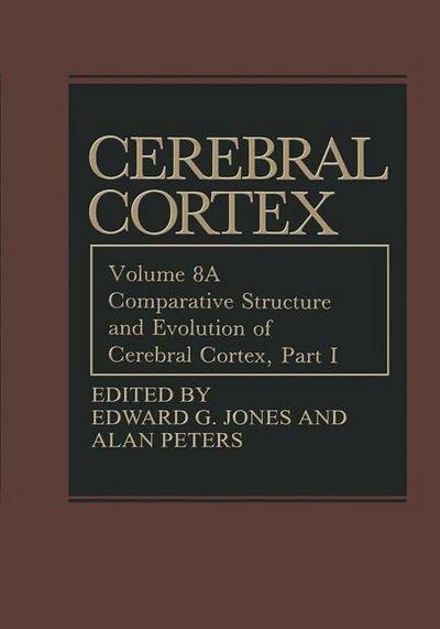 Cover for E G Jones · Comparative Structure and Evolution of Cerebral Cortex, Part I - Cerebral Cortex (Hardcover bog) [1990 edition] (1990)