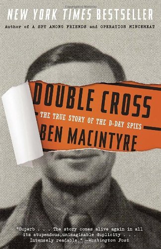 Double Cross: the True Story of the D-day Spies - Ben Macintyre - Bøger - Broadway Books - 9780307888778 - 14. maj 2013