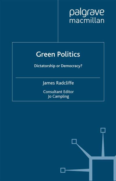 J. Radcliffe · Green Politics: Dictatorship or Democracy? (Paperback Book) (2000)