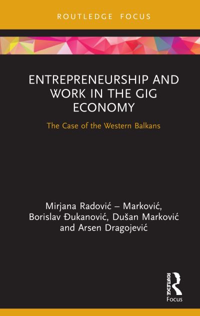 Cover for Mirjana Radovic – Markovic · Entrepreneurship and Work in the Gig Economy: The Case of the Western Balkans - Routledge Focus on Business and Management (Hardcover Book) (2021)