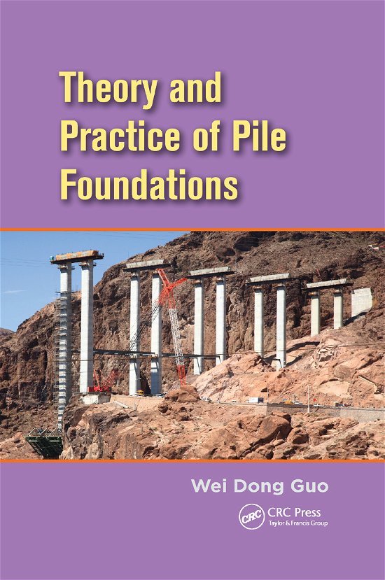 Cover for Wei Dong Guo · Theory and Practice of Pile Foundations (Paperback Bog) (2019)