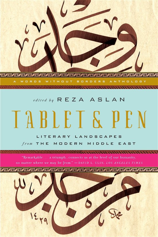 Cover for Reza Aslan · Tablet &amp; Pen: Literary Landscapes from the Modern Middle East - Words Without Borders (Paperback Book) (2011)