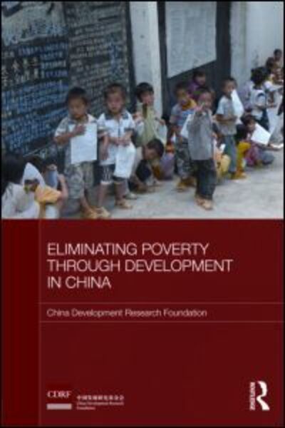 Cover for China Development Research Foundation · Eliminating Poverty Through Development in China - Routledge Studies on the Chinese Economy (Hardcover Book) (2008)