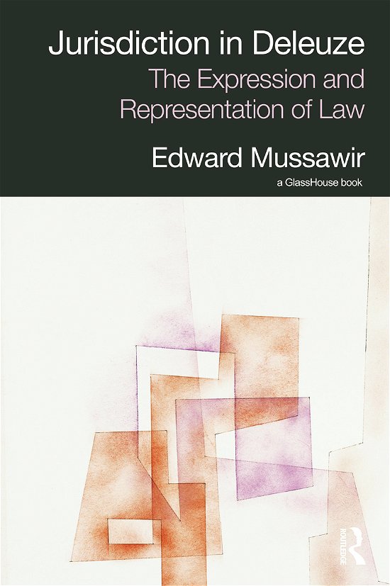 Cover for Mussawir, Edward (University of Melbourne, Australia) · Jurisdiction in Deleuze: The Expression and Representation of Law (Paperback Book) (2012)