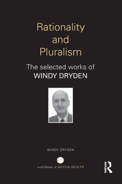 Cover for Dryden, Windy (Goldsmiths, University of London, UK) · Rationality and Pluralism: The selected works of Windy Dryden - World Library of Mental Health (Paperback Bog) (2015)
