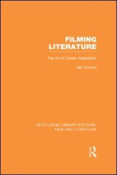 Cover for Neil Sinyard · Filming Literature: The Art of Screen Adaptation - Routledge Library Editions: Film and Literature (Gebundenes Buch) (2013)