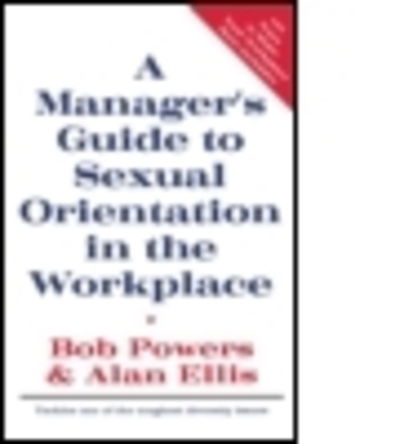 A Manager's Guide to Sexual Orientation in the Workplace - Bob Powers - Books - Taylor & Francis Ltd - 9780415912778 - September 18, 1995