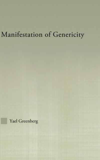 Cover for Yael Greenberg · Manifestations of Genericity - Outstanding Dissertations in Linguistics (Hardcover Book) (2003)