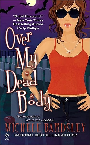 Over My Dead Body - Michele Bardsley - Bøger - Penguin Putnam Inc - 9780451226778 - 5. maj 2009