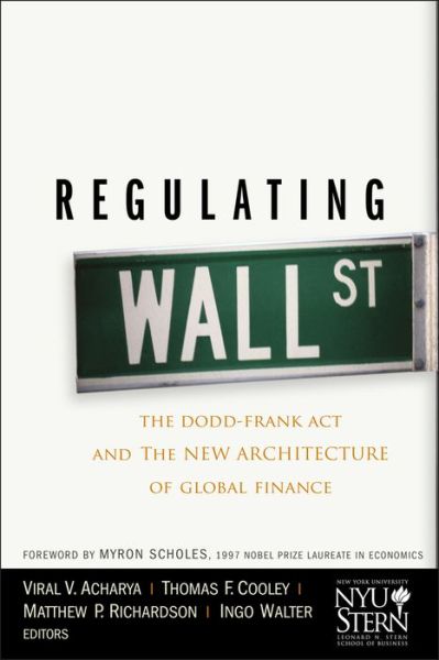 Cover for New York University Stern School of Business · Regulating Wall Street: The Dodd-Frank Act and the New Architecture of Global Finance - Wiley Finance (Hardcover Book) (2010)