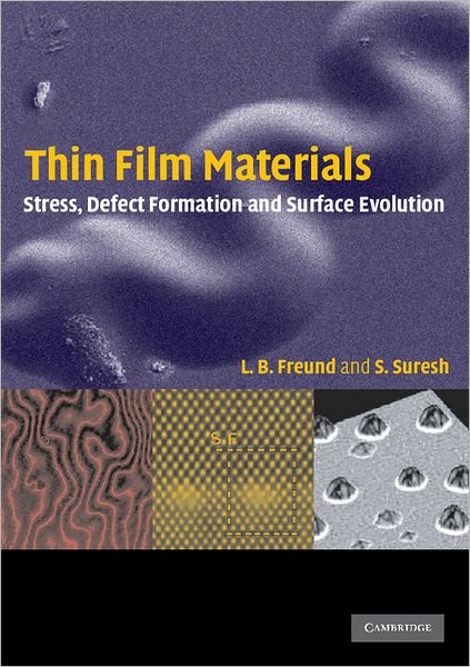 Cover for Freund, L. B. (Brown University, Rhode Island) · Thin Film Materials: Stress, Defect Formation and Surface Evolution (Taschenbuch) (2008)