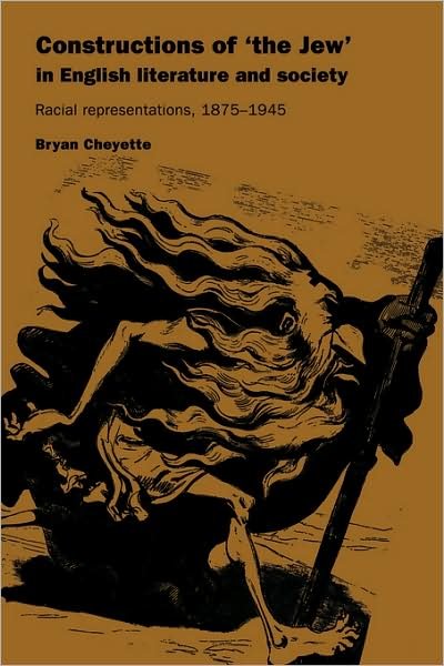 Cover for Cheyette, Bryan (Queen Mary University of London) · Constructions of 'the Jew' in English Literature and Society: Racial Representations, 1875–1945 (Paperback Bog) (1995)