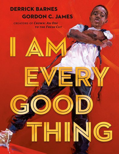 Cover for Derrick Barnes · I Am Every Good Thing (Hardcover bog) (2020)