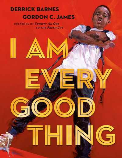 Cover for Derrick Barnes · I Am Every Good Thing (Hardcover Book) (2020)