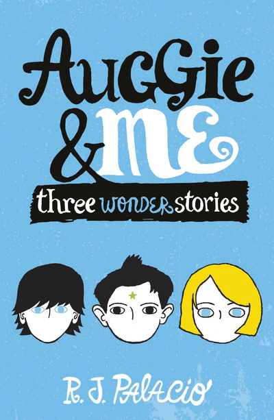 Auggie & Me: Three Wonder Stories - R. J. Palacio - Books - Penguin Random House Children's UK - 9780552574778 - August 27, 2015