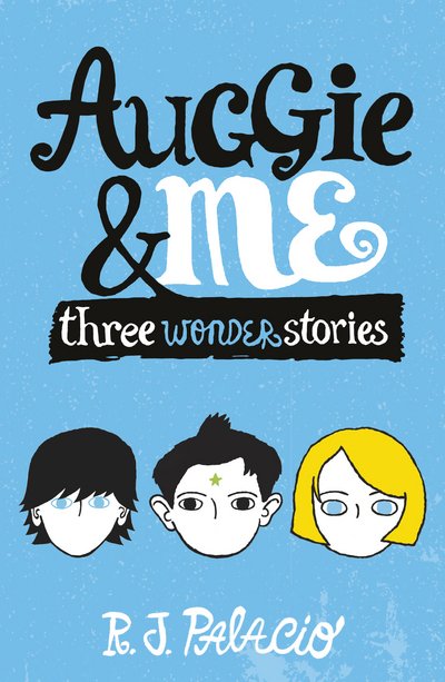 Cover for R. J. Palacio · Auggie &amp; Me: Three Wonder Stories (Paperback Bog) (2015)