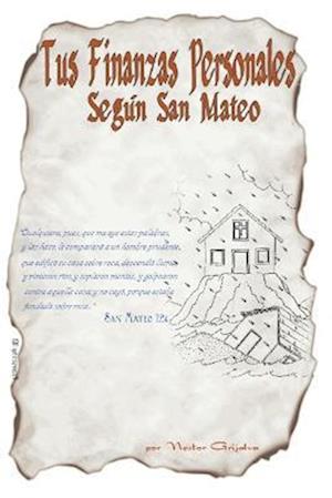 Cover for Ingeniero José Néstor Grijalva Martínez · Tus Finanzas Personales, Según San Mateo (Book) (2009)