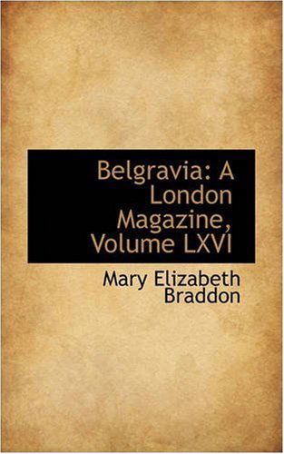 Cover for Mary Elizabeth Braddon · Belgravia: a London Magazine, Volume Lxvi (Hardcover Book) (2008)