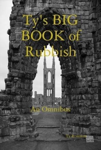 Cover for Ty Rosenow · Ty's Big Book of Rubbish: an Omnibus (Inbunden Bok) (2009)