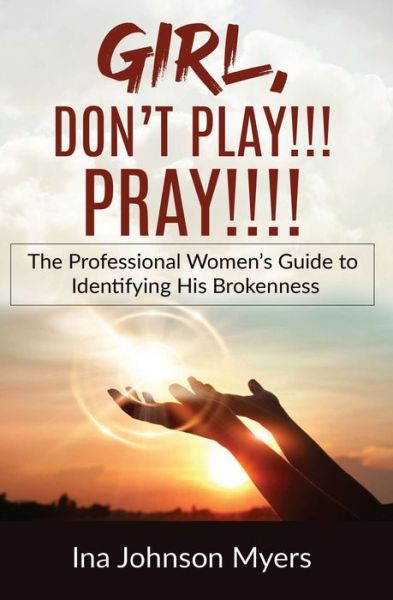 Cover for Ina Johnson Myers · Girl, Don't Play!!! Pray!!!! (Paperback Book) (2021)