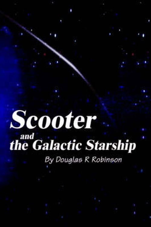 Cover for Douglas Robinson · Scooter and the Galactic Starship (Pocketbok) (2002)