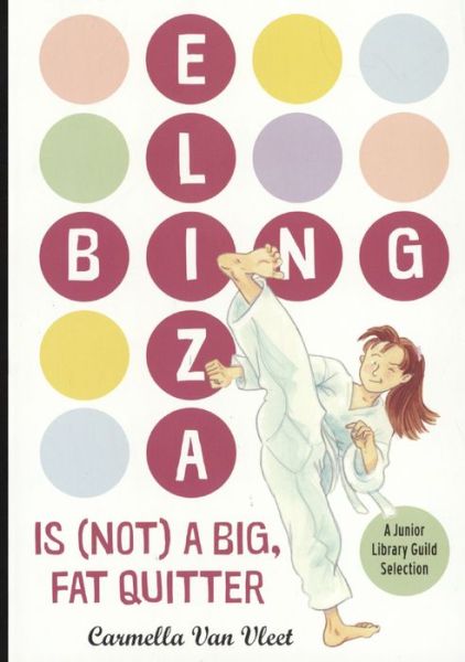 Cover for Carmella Van Vleet · Eliza Bing Is  A Big, Fat Quitter (Hardcover Book) (2017)