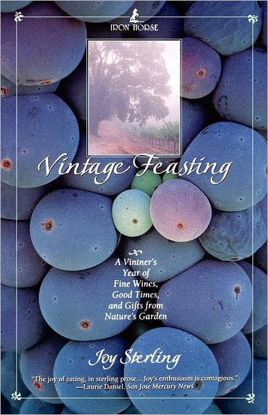 Vintage Feasting: a Vintner's Year of Fine Wines, Good Times, and Gifts from Nature's Garden - Joy Sterling - Books - Gallery Books - 9780671527778 - October 1, 1997