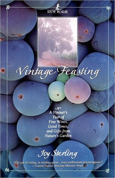 Cover for Joy Sterling · Vintage Feasting: a Vintner's Year of Fine Wines, Good Times, and Gifts from Nature's Garden (Paperback Bog) [Reprint edition] (1997)
