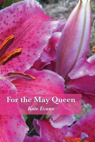 Cover for Kate Evans · For the May Queen (Paperback Book) (2014)