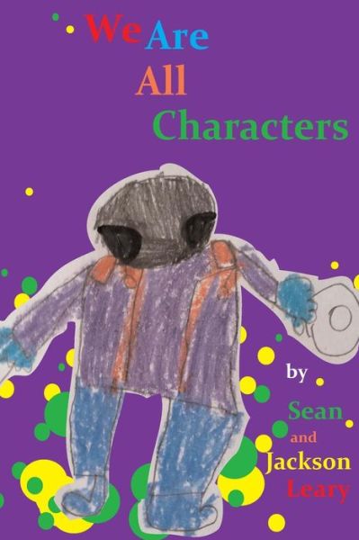 We Are All Characters - Sean Leary - Książki - Dreaming World Books - 9780692560778 - 6 listopada 2015