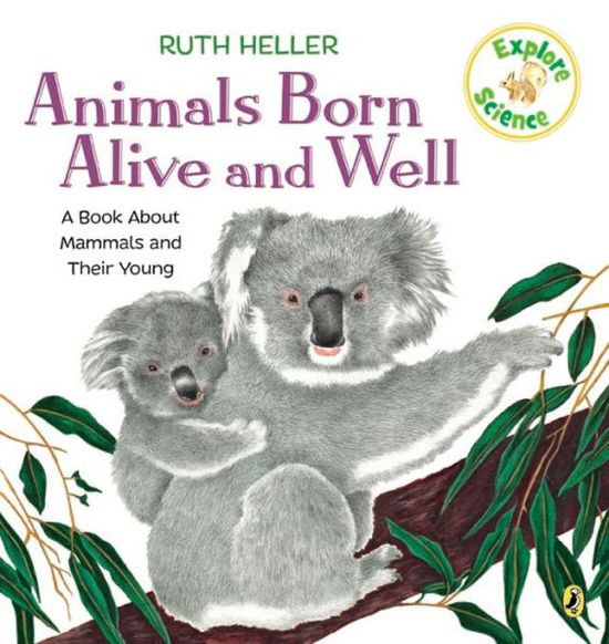 Animals Born Alive and Well: A Book About Mammals - Explore! - Ruth Heller - Books - Putnam Publishing Group,U.S. - 9780698117778 - May 24, 1999