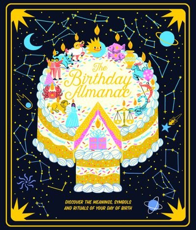 The Birthday Almanac: Discover the meanings, symbols and rituals of your day of birth - Claire Saunders - Bøger - Wide Eyed Editions - 9780711258778 - 5. januar 2021