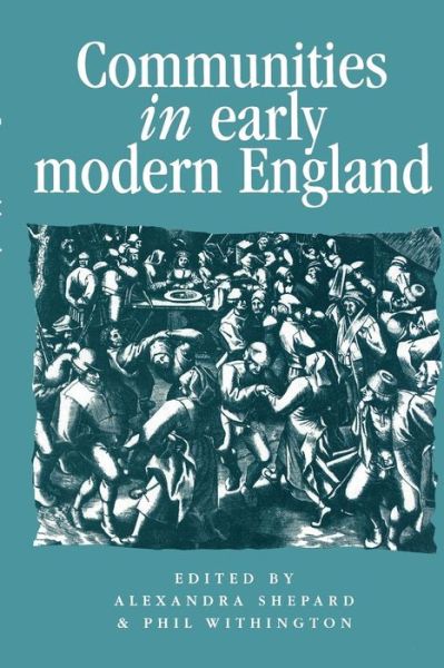 Cover for Alexandra Shepard · Communities in Early Modern England: Networks, Place, Rhetoric (Paperback Book) (2000)