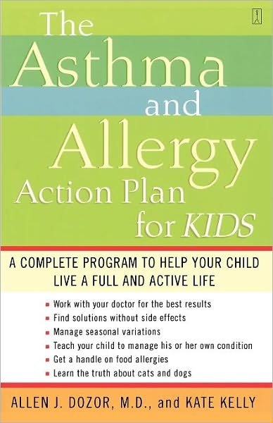 The Asthma and Allergy Action Plan for Kids: a Complete Programme to Help Your Child Live a Full and Active Life - Allen J. Dozor - Livres - Simon & Schuster Ltd - 9780743235778 - 8 avril 2004
