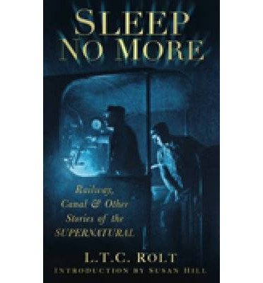 Cover for L T C Rolt · Sleep No More: Railway, Canal and Other Stories of the Supernatural (Taschenbuch) [UK edition] (2010)