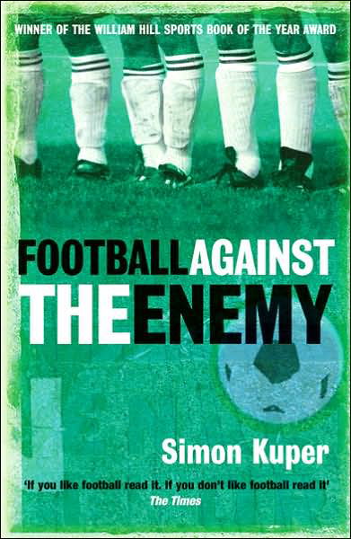 Football Against The Enemy - Simon Kuper - Bøker - Orion Publishing Co - 9780752848778 - 6. november 2003