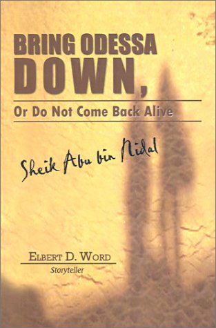 Cover for Elbert D. Word · Bring Odessa Down, or Do Not Come Back Alive - Sheik Abu Bin Nidal (Paperback Book) (2002)