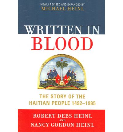 Cover for Robert Debs Heinl · Written in Blood: The Story of the Haitian People 1492-1995 (Paperback Book) [Newly Revised edition] (2005)