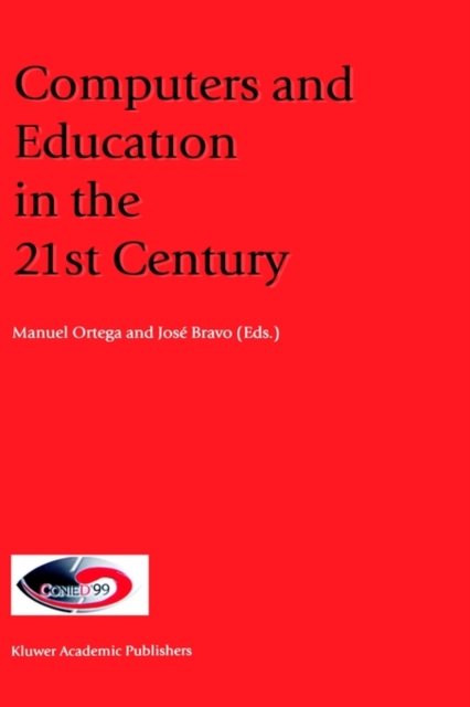 Manuel Ortega · Computers and Education in the 21st Century (Hardcover Book) [2000 edition] (2000)