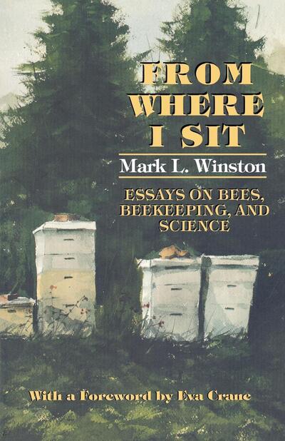 From Where I Sit: Essays on Bees, Beekeeping, and Science - Mark L. Winston - Books - Cornell University Press - 9780801434778 - June 1, 1998