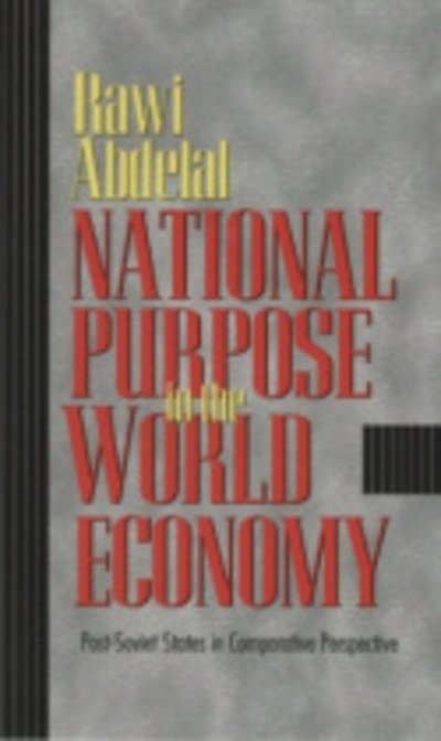 Cover for Rawi Abdelal · National Purpose in the World Economy: Post-Soviet States in Comparative Perspective - Cornell Studies in Political Economy (Pocketbok) (2005)