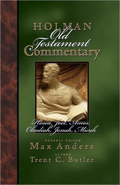 Hosea, Joel, Amos, Obadiah, Jonah, Micah - Holman Old Testament Commentary - Trent C Butler - Książki - Broadman & Holman Publishers - 9780805494778 - 1 października 2005