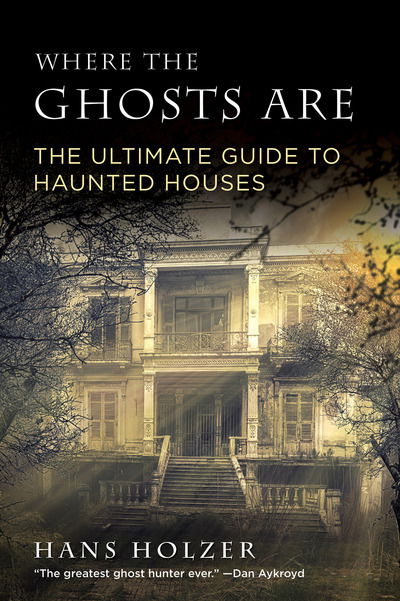 Cover for Hans Holzer · Where The Ghosts Are: The Ultimate Guide to Haunted Houses from America's First Ghosthunter (Paperback Book) (2018)